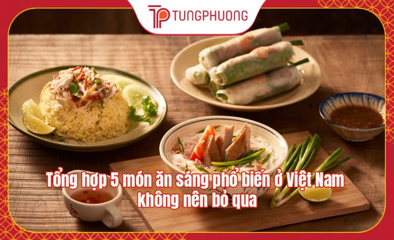 Tổng hợp 5 món ăn sáng phổ biến ở Việt Nam không nên bỏ qua