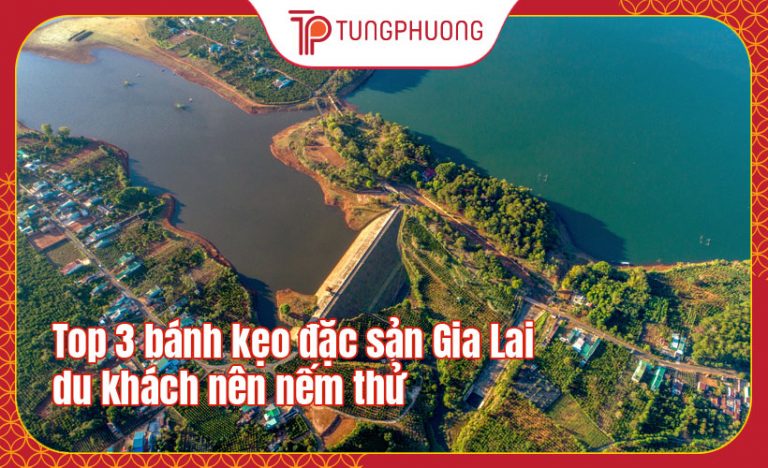 Top 3 bánh kẹo đặc sản Gia Lai du khách nên nếm thử