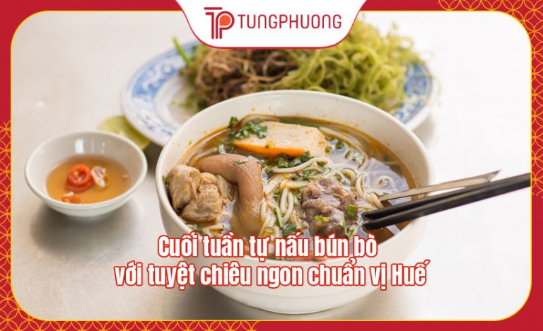 Cuối tuần tự nấu bún bò với tuyệt chiêu ngon chuẩn vị Huế