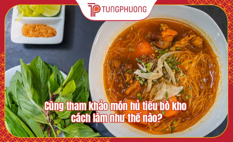 Cùng tham khảo món hủ tiếu bò kho cách làm như thế nào?