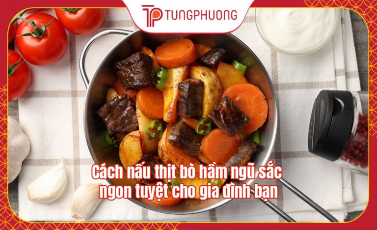 Cách nấu thịt bò hầm ngũ sắc ngon tuyệt cho gia đình bạn