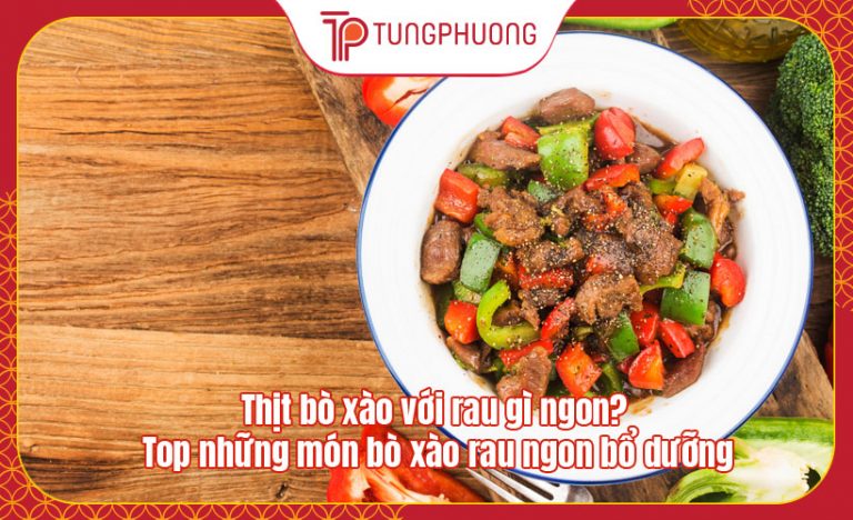Thịt bò xào với rau gì ngon? Top những món bò xào rau ngon bổ dưỡng