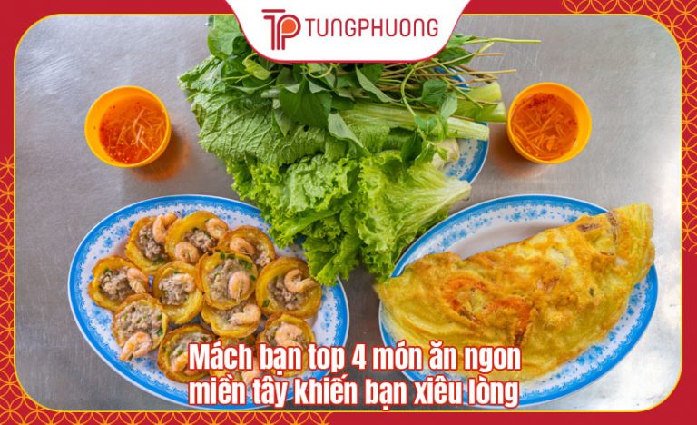 Mách bạn top 4 món ăn ngon miền tây khiến bạn xiêu lòng