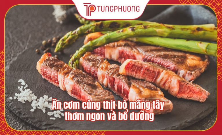 Ăn cơm cùng thịt bò măng tây thơm ngon và bổ dưỡng