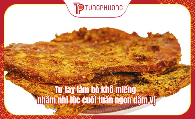 Tự tay làm bò khô miếng nhâm nhi lúc cuối tuần ngon đậm vị