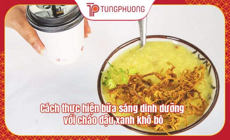 Cách thực hiện bữa sáng dinh dưỡng với cháo đậu xanh khô bò