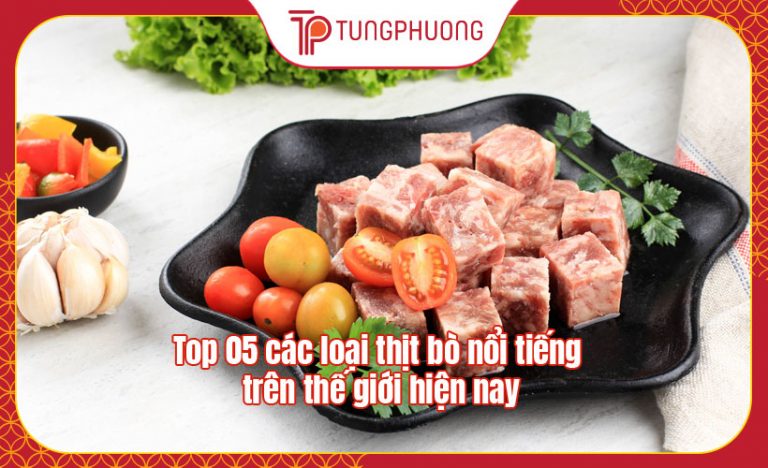 Top 05 các loại thịt bò nổi tiếng trên thế giới hiện nay