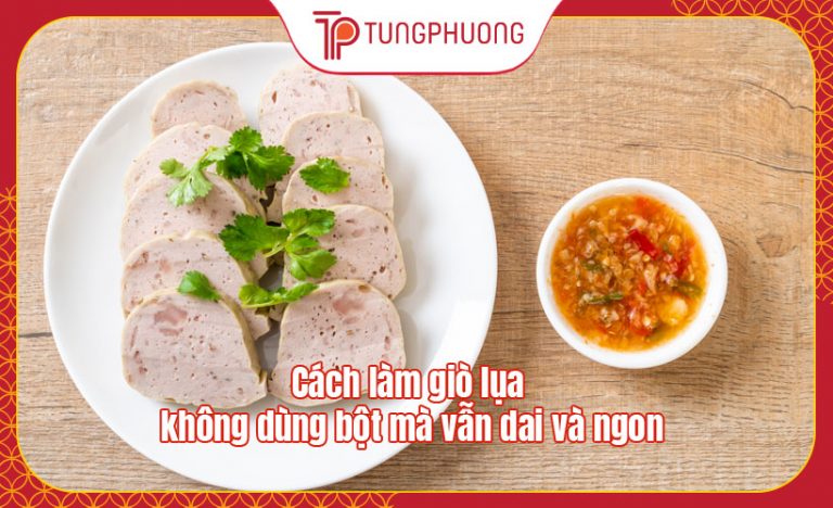 Cách làm giò lụa không dùng bột mà vẫn dai và ngon