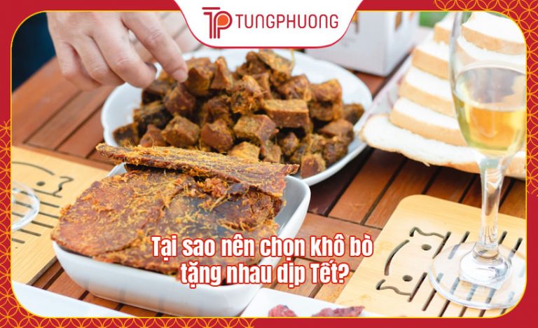 Tại sao nên chọn khô bò tặng nhau dịp Tết?