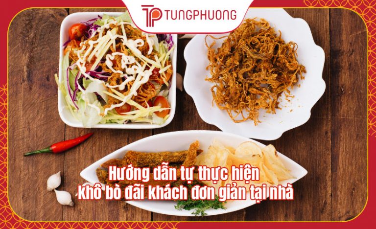 Hướng dẫn tự thực hiện khô bò đãi khách đơn giản tại nhà
