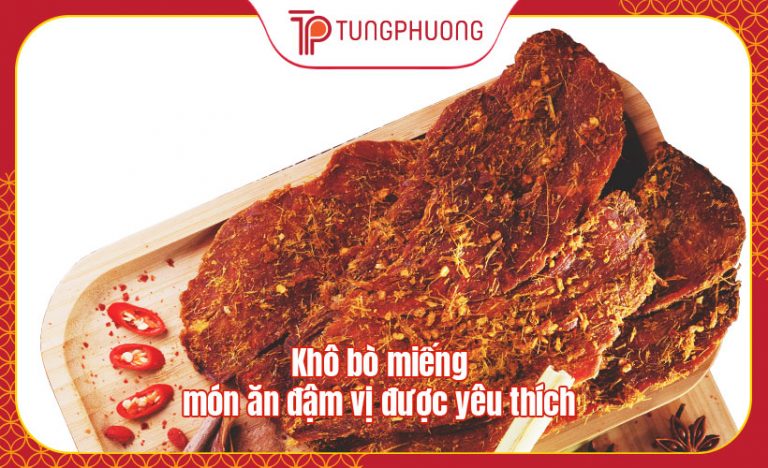 Khô bò miếng – món ăn đậm vị được yêu thích