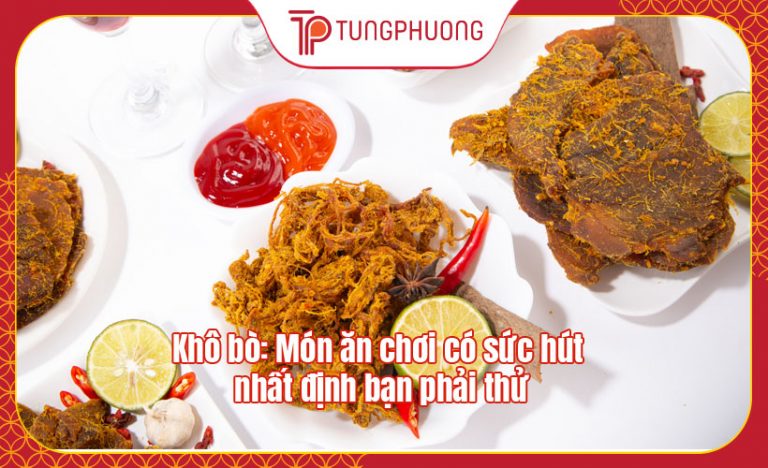 Khô bò: Món ăn chơi có sức hút nhất định bạn phải thử