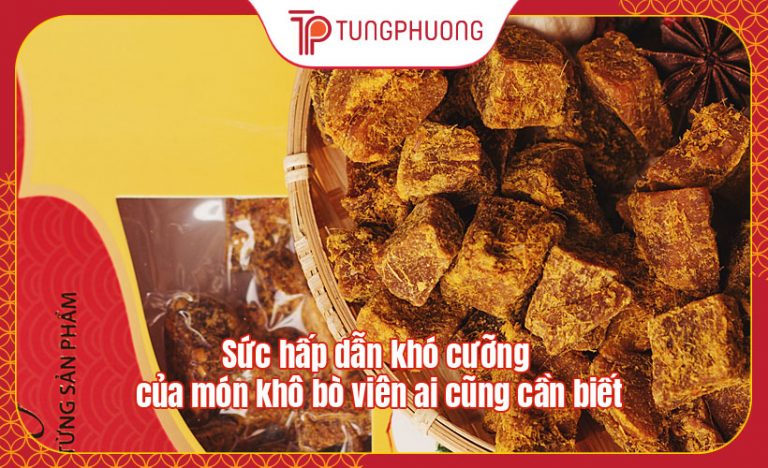 Sức hấp dẫn khó cưỡng của món khô bò viên ai cũng cần biết