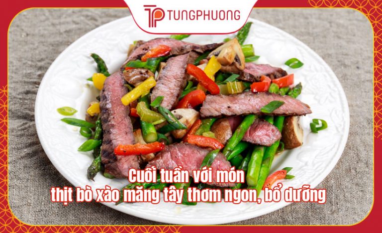 Cuối tuần với món thịt bò xào măng tây thơm ngon, bổ dưỡng