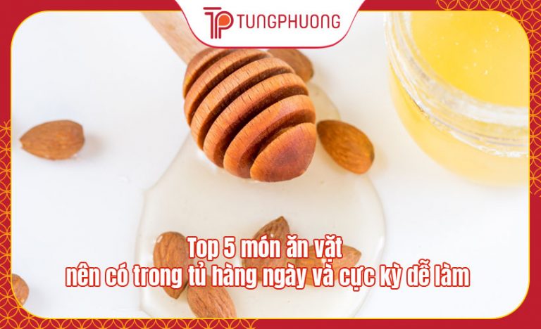 Top 5 món ăn vặt nên có trong tủ hàng ngày và cực kỳ dễ làm