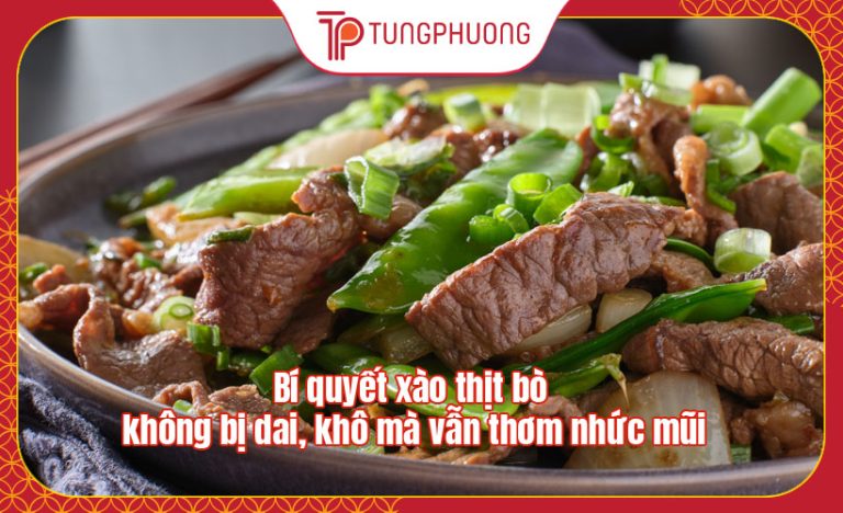 Bí quyết xào thịt bò không bị dai, khô mà vẫn thơm nhức mũi